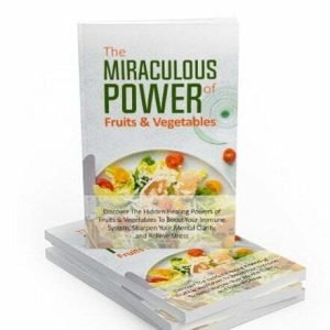 The Miraculous Power of Fruits and Vegetables