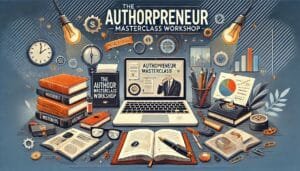 Read more about the article The AuthorPreneur Masterclass Workshop